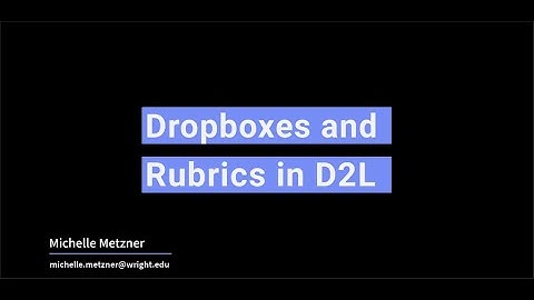 Setting Up Dropbox and Rubrics in D2L