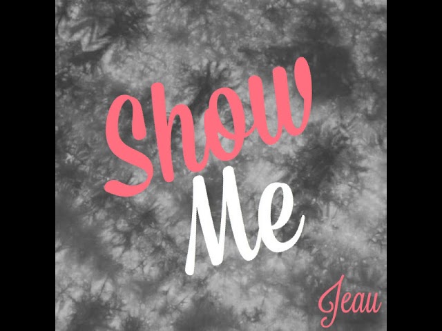 Jeau - Show Me class=