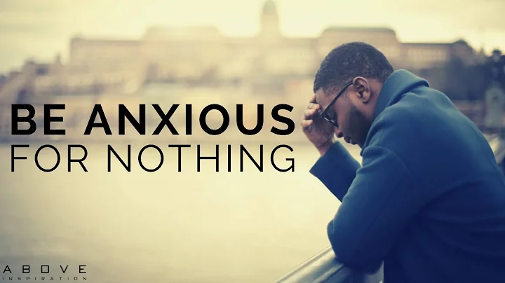 BE ANXIOUS FOR NOTHING | Overcoming Anxiety & Worry - Inspirational & Motivational Video - DayDayNews