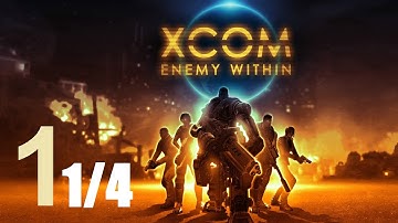 XCOM : Enemy Within #1 (part 1of 4)