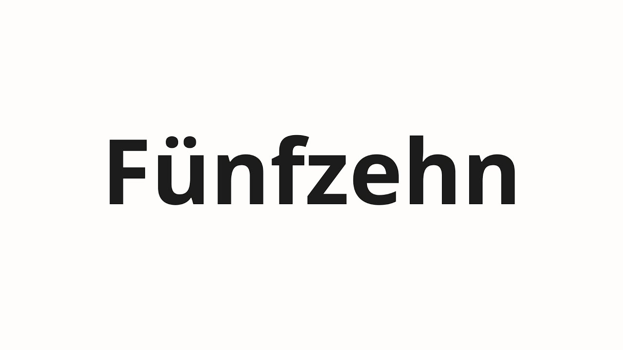 How to pronounce Fünfzehn - YouTube