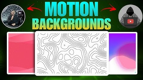 Motion Backgrounds like @Algrow and @decodingyt for free