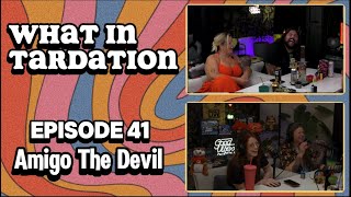AMIGO THE DEVIL | We're Doing it Live | What in Tardation EP 41 |