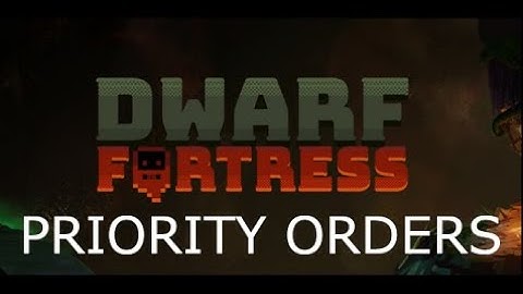Dwarf Fortress Explained Poorly: How to Get Tasks Done NOW