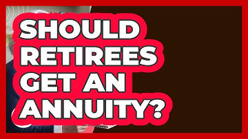Should Retirees Get An Annuity? - Get Retirement Help