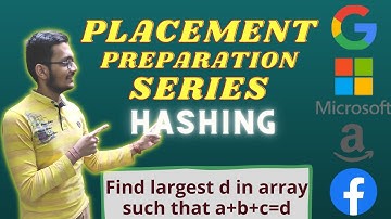 Find largest d in array such that a + b + c = d | Hashing-15 | Placement Preparation Series | Hard