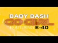 Baby bash ft e40 go girl