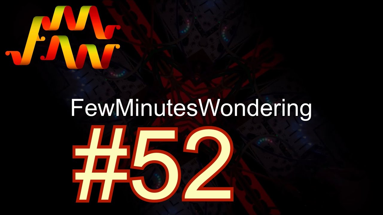 FewMinutesWondering #52 [‘Patchpoint Berlin’] [Nerdseq - Loquelic Iteritas Percido - Atlantis]