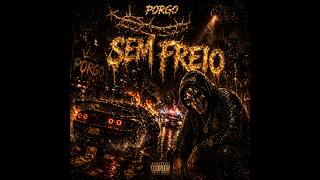 PORGO - SEM FREIO (Sped Up)