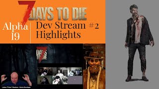Alpha 19 Dev Stream #2 Highlights | 7 Days to Die Alpha 19 News