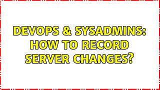 Celebrity DevOps & SysAdmins: How to record server changes? (12 Solutions!!) Profile