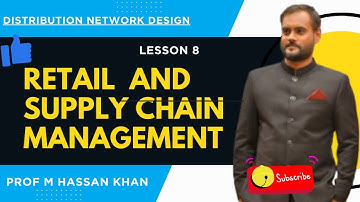 Course RETAIL SUPPLYCHAIN MANAGEMENT | LESSON 8 | Distribution Network Design | M Hassan Khan |