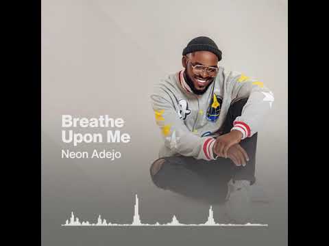 Neon Adejo- Breathe upon me (visualizer)