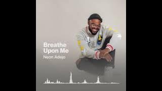 Neon Adejo- Breathe upon me (visualizer)