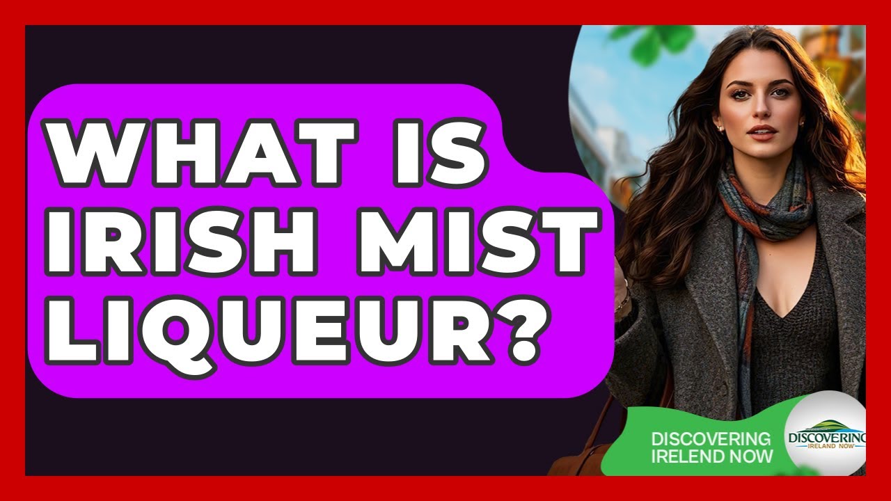 What Is Irish Mist Liqueur? - Discovering Ireland Now