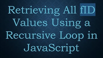 Retrieving All fID Values Using a Recursive Loop in JavaScript