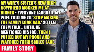 MY WIFE'S SISTER'S NEW RICH BOYFRIEND MOCKED ME AT DINNER - EVERYONE LAUGHED