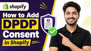 How to Add DPDP Consent in Shopify
