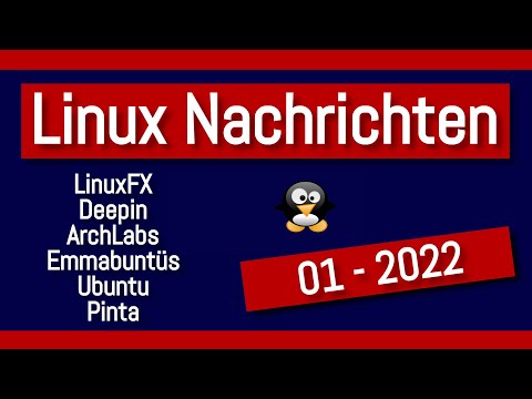 💻 Linux Nachrichten 01 -2022  💻 Neues aus der Linux Welt - Ubuntu - LinuxFX - Deepin OS - ArchLabs