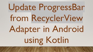 Update ProgressBar from RecyclerView Adapter in Android using Kotlin