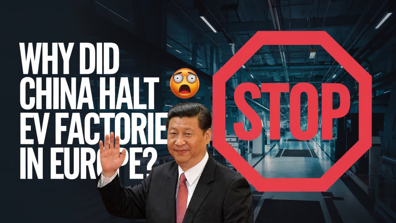 Why did China halt the expansion of EV factories in Europe? - YouTube