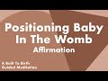 POSITIONING BABY IN THE WOMB Affirmation | Guided Meditation for Pregnancy | Hypnobirth