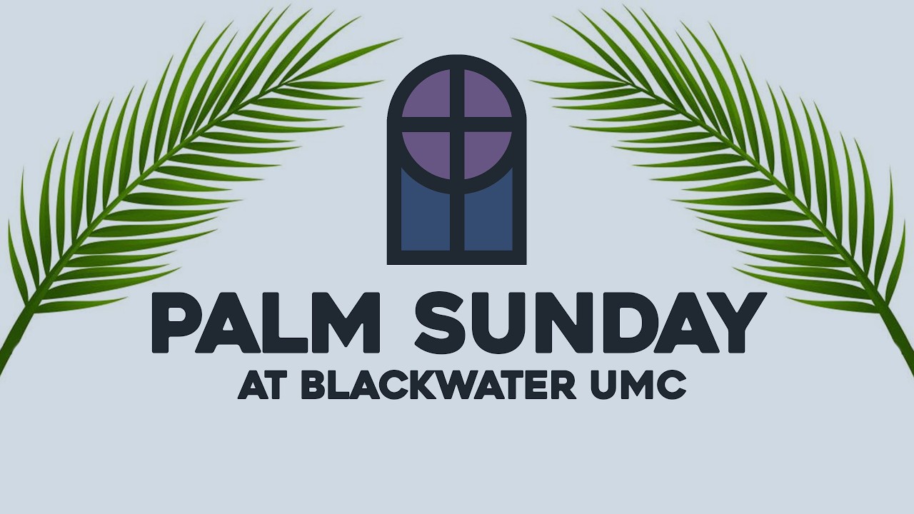 Palm Sunday 2026 | Blackwater UMC