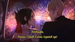 Armada - Awas Jatuh Cinta (speed up)