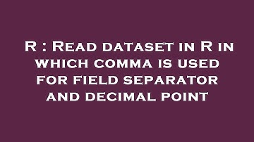 R : Read dataset in R in which comma is used for field separator and decimal point