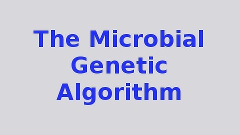 Genetic Algorithms 5/30: The Microbial Genetic Algorithm