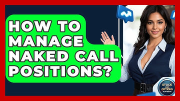 How To Manage Naked Call Positions? - Stock and Options Playbook