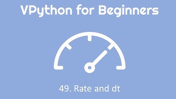 VPython for Beginners 49 - Rate and dt