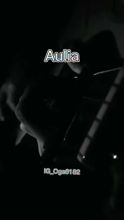 #Selamatmenonton#Aulia#Viral   Cover Reff Lagu Tuhan jagakan dia..