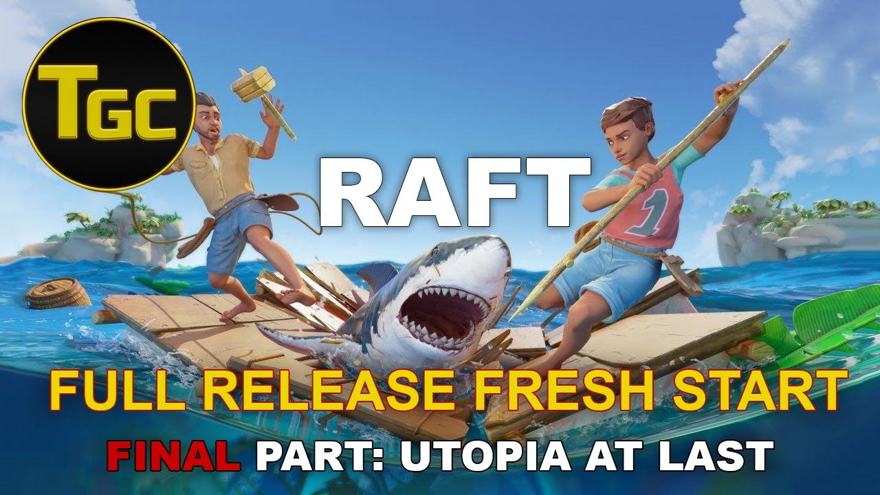 Raft gameplay: Full Release Fresh Start - Final Part: Utopia At Last ...