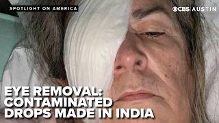 Grandmother had eye removed due to contaminated drops, Indian maker faces no accountability