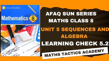 New Afaq Sun Series Maths Class 8||Unit 5 Sequences and Algebra Learning Check 5.2