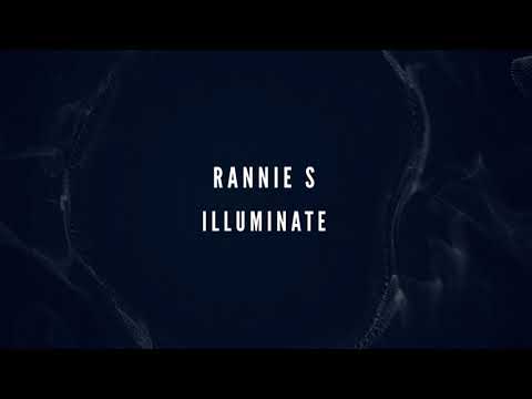 Watch Rannie S - Illuminate on YouTube Watch Rannie S - Illuminate on YouTube