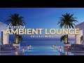 Luxury Chillout Lounge 2025 | Relaxing Ambient Music Collection Mp3 Song