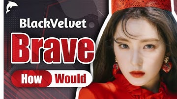 How Would BlackVelvet Sing Brave - TWICE | Linedistribution