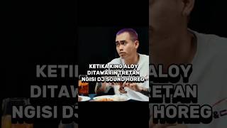 Apakah King Aloy Akan Ngisi DJ Sound Horeg?