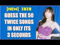 [KPOP GAME] NEW/2020 GUESS THE 50 TWICE SONGS BY ITS 3 SECONDS