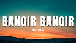 Gülşen - Bangır Bangır (Sözleri & Lyrics)