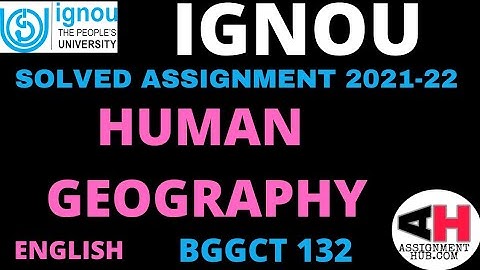 BGGCT 132 HANDWRITTEN SOLVED ASSIGNMENT 2021-22 IGNOU ENGLISH MEDIUM । HUMAN GEOGRAPHY । BSCG