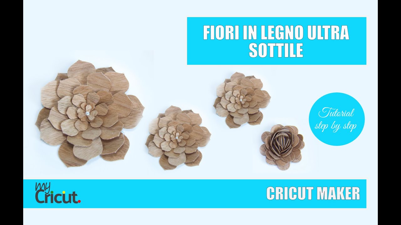 Modellare e creare fiori in legno ultrasottile, con Cricut Maker. 