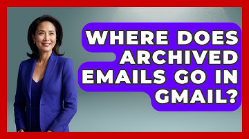 Where Does Archived Emails Go In Gmail? - TheEmailToolbox.com