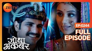 Jodha Akbar | Hindi Serial | Full Episode - 244 | Zee TV Show Jodha Akbar | Hindi Serial | Full Episode - 244 | Zee TV Show