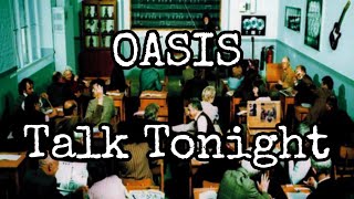 Download Lagu OASIS - Talk Tonight (Lyric Video) MP3