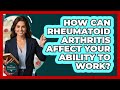 How Can Rheumatoid Arthritis Affect Your Ability To Work? - The Disease Encyclopedia