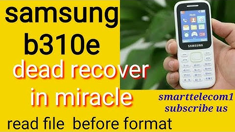 samsung b310e dead after format, how to recover in miracle