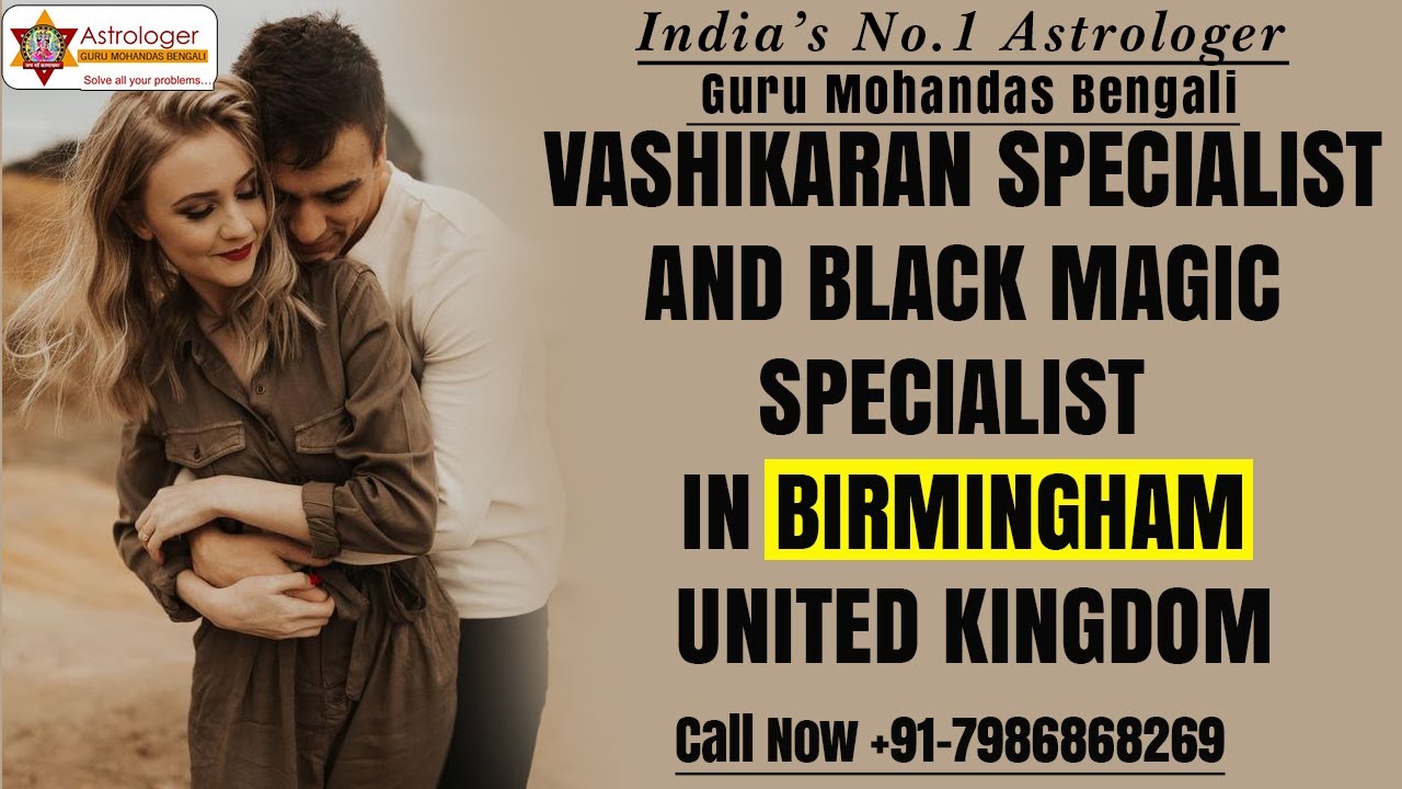 Vashikaran Specialist in  Birmingham || Black Magic specialist in UK || Call us : +91-7986868269